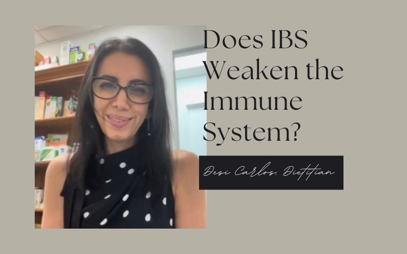does ibs weaken the immunity ibs dietitian desi carlos