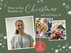 How to Eat Healthy at Christmas and Still Enjoy It Eleni Zeniou Dietitian